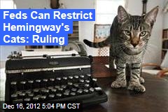 Feds Can Restrict Hemingway&#39;s Cats: Ruling