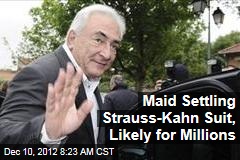 Maid Settling Strauss-Kahn Suit, Likely for Millions