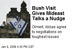 Bush Visit Gives Mideast Talks a Nudge