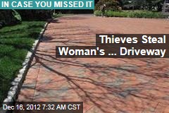 Thieves Steal Woman&#39;s ... Driveway