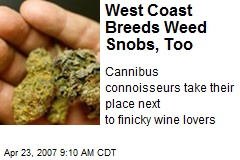 West Coast Breeds Weed Snobs, Too