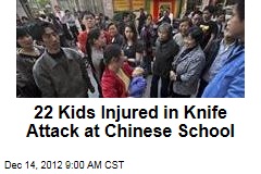 22 Kids Injured in Knife Attack at Chinese School