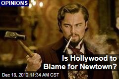 Is Hollywood to Blame for Newtown?