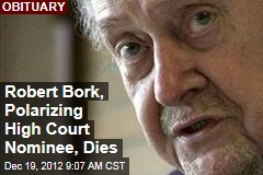 Robert Bork, Polarizing High Court Nominee, Dies
