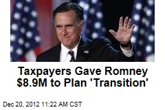 Taxpayers Gave Romney $8.9M to Plan &#39;Transition&#39;