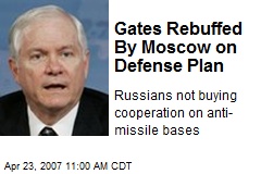 Gates Rebuffed By Moscow on Defense Plan