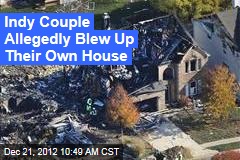 Indy Couple Allegedly Blew Up Their Own House