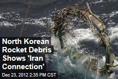 North Korean Rocket Debris Shows &#39;Iran Connection&#39;