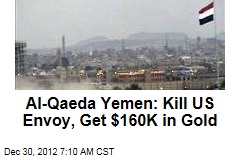 Al-Qaeda Yemen: Kill US Envoy, Get $160K in Gold