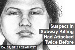 Suspect in Subway Killing Had Attacked Twice Before