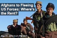 Afghans to Fleeing US Forces: Where&#39;s the Rent?