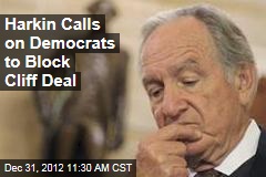 Harkin Calls on Democrats to Block Cliff Deal