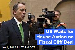US Waits for House Action on Fiscal Cliff Deal