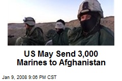 US May Send 3,000 Marines to Afghanistan