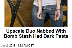 Upscale Duo Nabbed With Bomb Stash Had Dark Pasts
