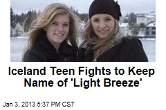 Iceland Teen Fights to Keep Name of &#39;Light Breeze&#39;