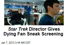 Star Trek Director Grants Fan&#39;s Dying Wish