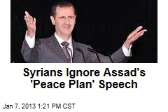 Syrians Ignore Assad&#39;s &#39;Peace Plan&#39; Speech