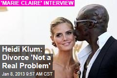 Heidi Klum: Divorce &#39;Not a Real Problem&#39;