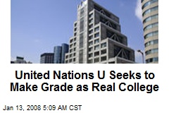United Nations U Seeks to Make Grade as Real College