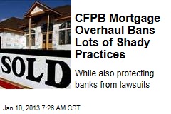 CFPB Mortgage Overhaul Bans Lots of Shady Practices