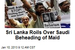 Sri Lanka Roils Over Saudi Beheading of Maid