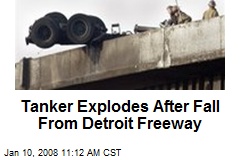 Tanker Explodes After Fall From Detroit Freeway