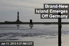Brand-New Island Emerges Off Germany