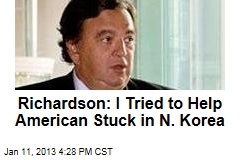 Richardson: I Gave North Koreans a Letter