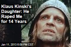 Klaus Kinski&#39;s Daughter: He Raped Me for 14 Years