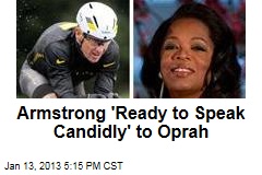Armstrong &#39;Ready to Speak Candidly&#39; to Oprah