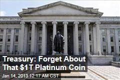 Treasury: Forget About That $1TR Platinum Coin