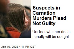Suspects in Carnation Murders Plead Not Guilty
