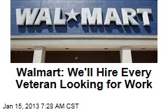 Walmart: We&#39;ll Hire Every Veteran Looking for Work