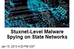 Stuxnet-Level Malware Spying on State Networks