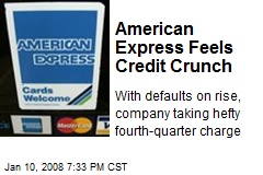 American Express Feels Credit Crunch