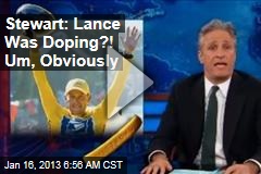 Stewart: Lance Was Doping?! Um, Obviously