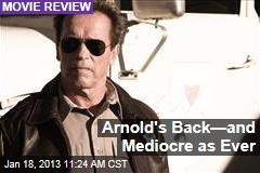 Arnold&#39;s Back&mdash;and Mediocre as Ever