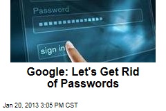 Google: Let&#39;s Get Rid of Passwords