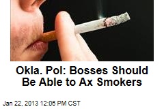 Okla. Pol: Bosses Should Be Able to Ax Smokers