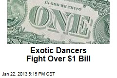 Exotic Dancers Fight Over $1 Bill