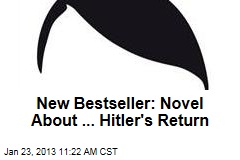 New Bestseller: Novel About ... Hitler&#39;s Return