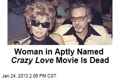 Woman in Aptly Named Crazy Love Movie Is Dead
