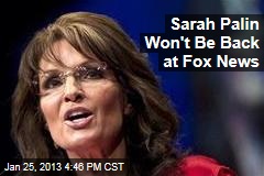 Sarah Palin Won&#39;t Be Back at Fox News