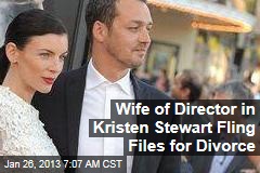Wife of Director in Kristen Stewart Fling Files for Divorce
