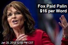 Fox Paid Palin $16 per Word
