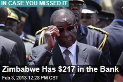 Zimbabwe Has $217 in the Bank
