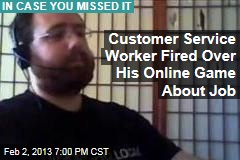 Customer Service Worker Fired Over His Online Game About Job