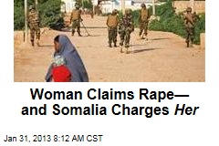 Woman Claims Rape&mdash; and Somalia Charges Her