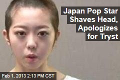 Japan Pop Star Shaves Head, Apologizes for Tryst